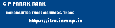 G P PARSIK BANK  MAHARASHTRA THANE MAJIWADE, THANE   ifsc code